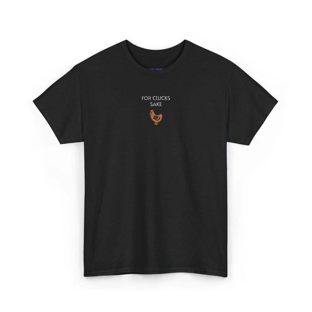 For Clucks Sake T-Shirt | Unisex Tee