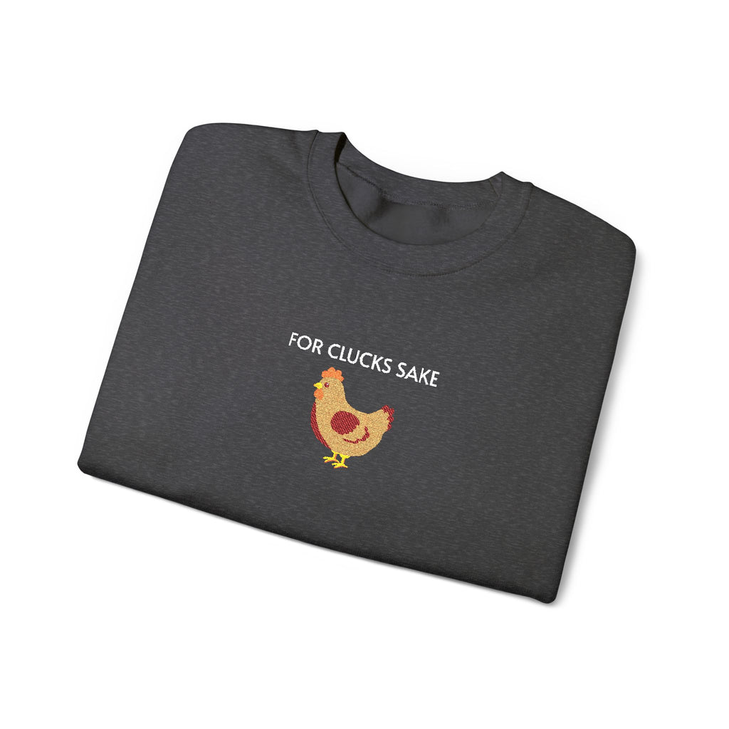 For Clucks Sake Crewneck Sweatshirt- Unisex