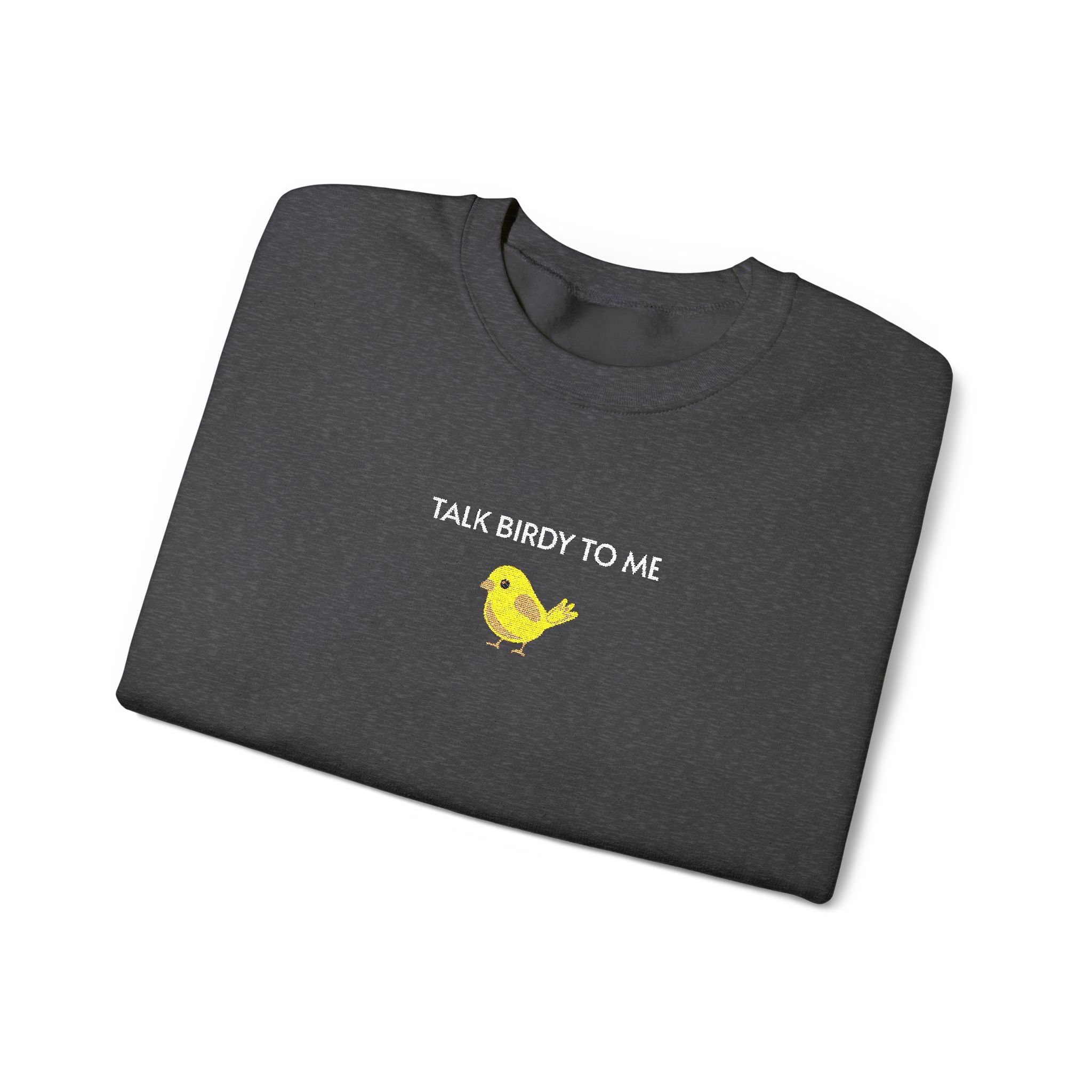 Talk Birdy To Me Crewneck Sweatshirt- Unisex