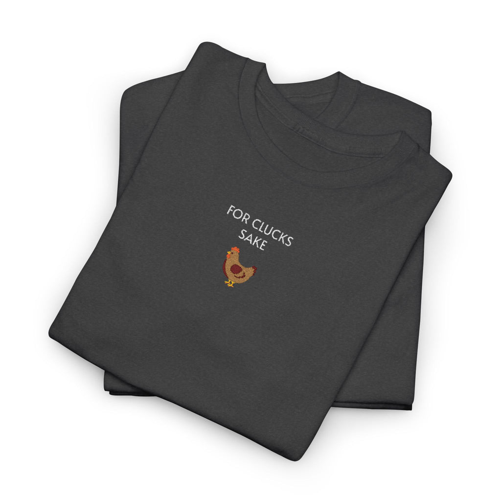 For Clucks Sake T-Shirt | Unisex Tee