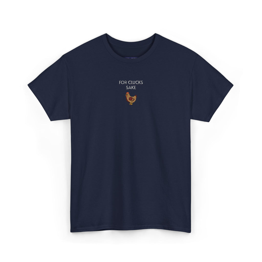 For Clucks Sake T-Shirt | Unisex Tee